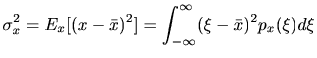 $\displaystyle \sigma_x^2 = E_x [(x-\bar{x})^2] = \int_{-\infty}^{\infty} (\xi-\bar{x})^2 p_x(\xi) d\xi$