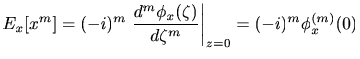 $\displaystyle E_x [x^m] = (-i)^m \left. \frac{d^m \phi_x(\zeta)}{d\zeta^m}\right \vert _{z=0} = (-i)^m \phi_x^{(m)}(0)$