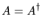 $\displaystyle A = A^\dag$