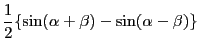 $\displaystyle \frac{1}{2}\{\sin(\alpha+\beta)-\sin(\alpha-\beta)\}$