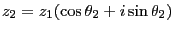 $\displaystyle z_2=z_1(\cos\theta_2+i\sin\theta_2)
$