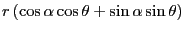 $\displaystyle r\left( \cos\alpha\cos\theta + \sin\alpha\sin\theta \right)$