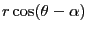 $\displaystyle r\cos (\theta-\alpha)$