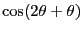 $\displaystyle \cos (2\theta+\theta)$